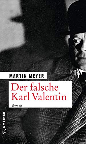 Beispielbild fr Der falsche Karl Valentin: Roman (Zeitgeschichtliche Kriminalromane im GMEINER-Verlag) zum Verkauf von medimops