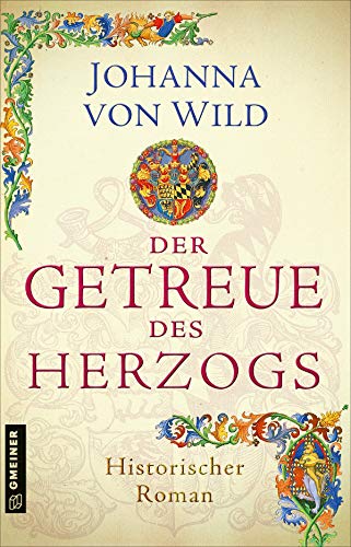 Stock image for Der Getreue des Herzogs: Ein Historischer Roman aus Wrttemberg (Historische Romane im GMEINER-Verlag) for sale by medimops