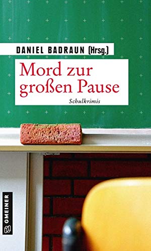 Beispielbild fr Mord zur groen Pause: Schulkrimis (Kurzgeschichten im GMEINER-Verlag) zum Verkauf von medimops