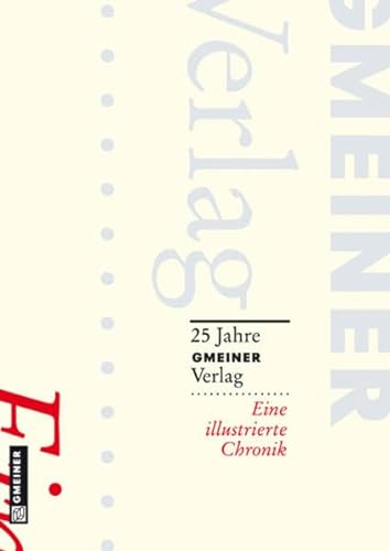 25 Jahre Gmeiner Verlag - Eine illustrierte Chronik.