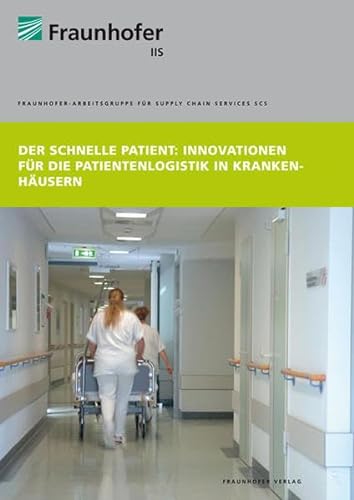 Stock image for Der schnelle Patient: Innovationen fr die Patientenlogistik in Krankenhusern for sale by Jasmin Berger