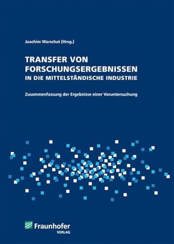 Beispielbild fr Transfer von Forschungsergebnissen in die mittelstndische Industrie: Zusammenfassung der Ergebnisse einer Voruntersuchung. zum Verkauf von medimops