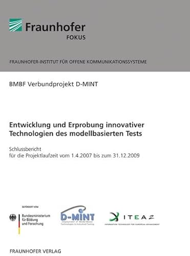 Entwicklung und Erprobung innovativer Technologien des modellbasierten Tests: Schlussbericht fÃ¼r die Projektlaufzeit vom 1.4.2007 bis zum 31.12.2009 (9783839601549) by [???]