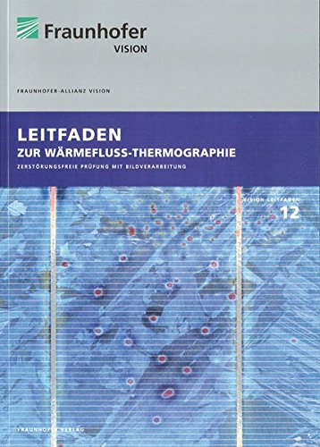 Imagen de archivo de Leitfaden zur Wrmefluss-Thermographie: Zerstrungsfreie Prfung mit Bildverarbeitung. a la venta por medimops