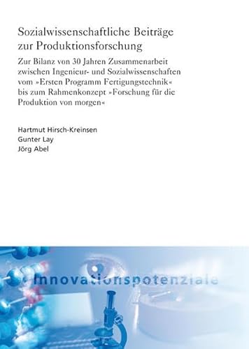 Stock image for Sozialwissenschaftliche Beitrge zur Produktionsforschung. Zur Bilanz von 30 Jahren Zusammenarbeit zwischen Ingenieur- und Sozialwissenschaften vom "Ersten Programm Fertigungstechnik" bis zum Rahmenkonzept "Forschung fr die Produktion von morgen". for sale by Buchpark