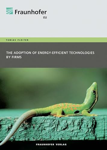 9783839604496: The adoption of energy-efficient technologies by firms: An integrated analysis of the technology, behavior and policy dimensions.