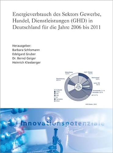 Stock image for Energieverbrauch des Sektors Gewerbe, Handel, Dienstleistungen (GHD) in Deutschland fr die Jahre 2006 bis 2011 for sale by Buchpark