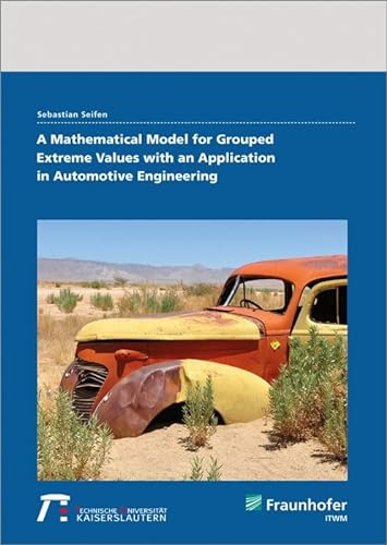 9783839607015: A Mathematical Model for Grouped Extreme Values with an Application in Automotive Engineering.