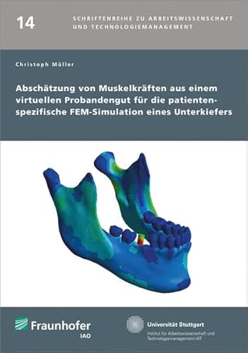 Stock image for Abschätzung von Muskelkräften aus einem virtuellen Probandengut für die patientenspezifische FEM-Simulation eines Unterkiefers for sale by WYEMART LIMITED