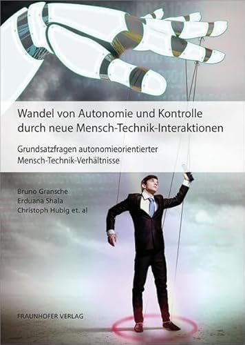 9783839607978: Wandel von Autonomie und Kontrolle durch neue Mensch-Technik-Interaktionen: Grundsatzfragen autonomieorientierter Mensch-Technik-Verhltnisse.