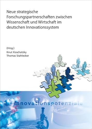 Imagen de archivo de Neue strategische Forschungspartnerschaften zwischen Wissenschaft und Wirtschaft im deutschen Innovationssystem. (ISI-Schriftenreihe Innovationspotenziale) a la venta por Sigrun Wuertele buchgenie_de