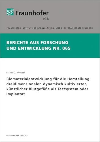 9783839608357: Biomaterialentwicklung fr die Herstellung dreidimensionaler, dynamisch kultivierter, knstlicher Blutgefe als Testsystem oder Implantat