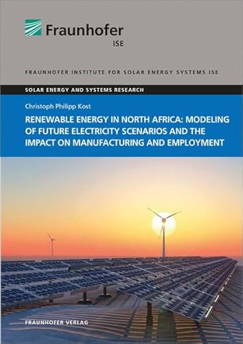 9783839609071: Renewable energy in North Africa: Modeling of future electricity scenarios and the impact on manufacturing and employment.