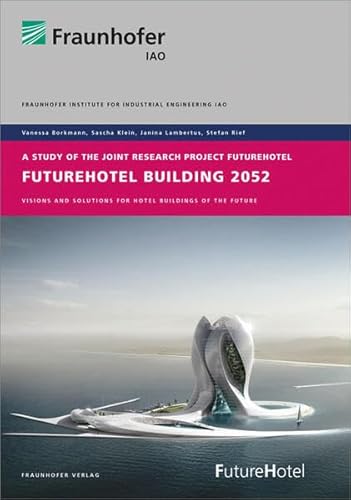 Imagen de archivo de FutureHotel Building 2052: Visions and Solutions for Hotel Buildings of the Future a la venta por dsmbooks