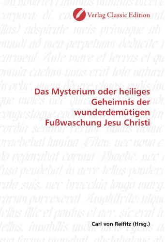 Stock image for Das Mysterium oder heiliges Geheimnis der wunderdemtigen Fuwaschung Jesu Christi for sale by medimops