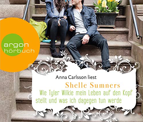 Anna Carlsson liest Shelle Sumners, Wie Tyler Wilkie mein Leben auf den Kopf stellt und was ich d...