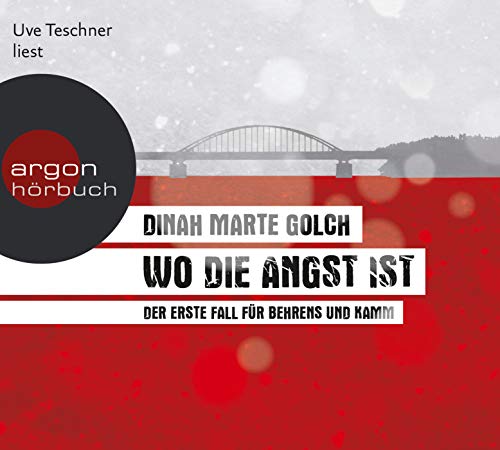 Wo die Angst ist: Der erste Fall fÃ¼r Behrens und Kamm [Audio CD] Golch, Dinah Marte and Teschner, Uve - Golch, Dinah Marte