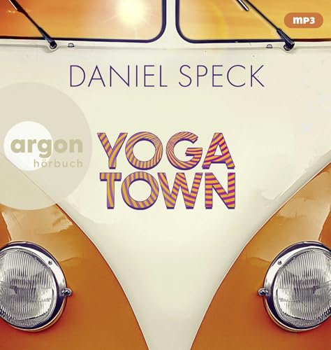 Beispielbild fr Yoga Town: Roman | Der neue groe Familienroman von Bestseller-Autor Daniel Speck (Bella Germania, Jaffa Road) zum Verkauf von medimops