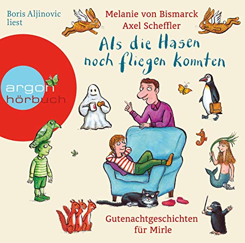 Boris Aljinovic liest Melanie von Bismarck ; Axel Scheffler, Als die Hasen noch fliegen konnten [...