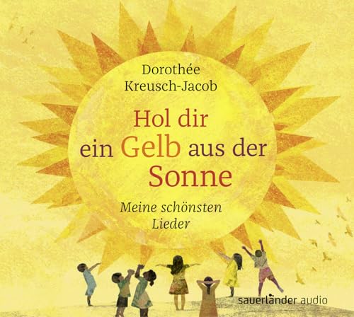 Beispielbild fr Hol dir ein Gelb aus der Sonne: Meine schnsten Lieder zum Verkauf von medimops