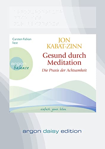 Gesund durch Meditation (DAISY Edition): Die Übung der Achtsamkeit - Kabat-Zinn, Jon