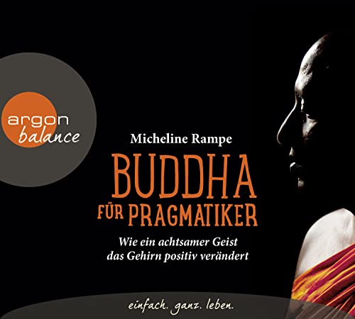 Stock image for Buddha fr Pragmatiker: Wie ein achtsamer Geist das Gehirn positiv verndert for sale by medimops
