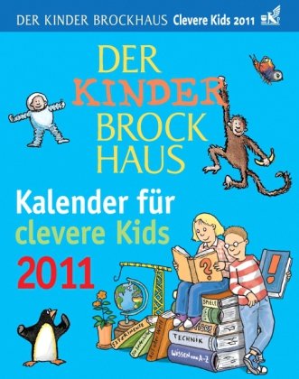 Der Kinder Brockhaus Kalender für clevere Kids 2011: Mit Brockhaus clever durchs Jahr! - Marcus Würmli