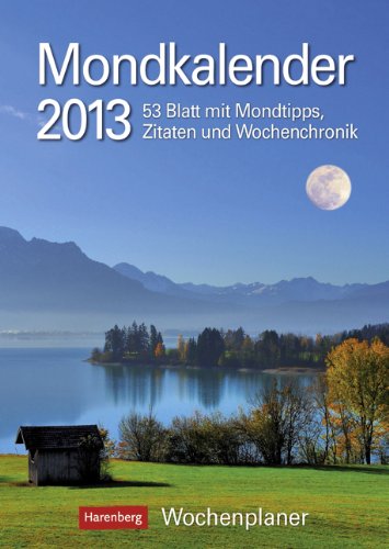 9783840006074: Mondkalender 2013: Harenberg Wochenplaner. 53 Blatt mit Mondtipps, Zitaten und Wochenchronik