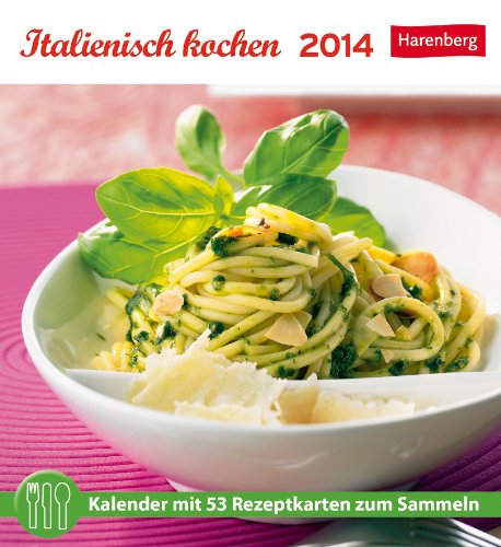 Italienisch kochen 2014: Kalender mit 53 Rezeptkarten zum Sammeln