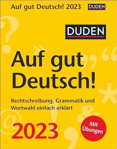9783840028595: Duden Auf gut Deutsch! Tagesabreikalender 2023: Rechtschreibung, Grammatik und Wortwahl einfach erklrt