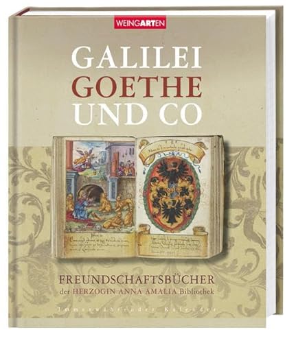 Beispielbild fr Galilei, Goethe und Co. 2013: Freundschaftsbcher der Herzogin Anna Amalia Bibliothek zum Verkauf von medimops