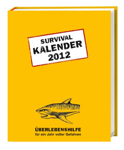 Survival Kalender klein 2012: Überlebenshilfe für ein Jahr voller Gefahren - Joshua Piven