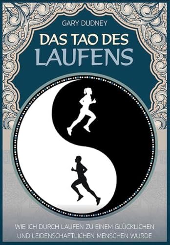 Stock image for Das Tao des Laufens: Wie ich durch Laufen zu einem glcklichen und leidenschaftlichen Menschen wurde for sale by medimops
