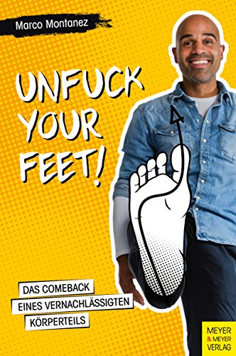 9783840375781: Unfuck your Feet: Das Comeback eines vernachlssigten Krperteils