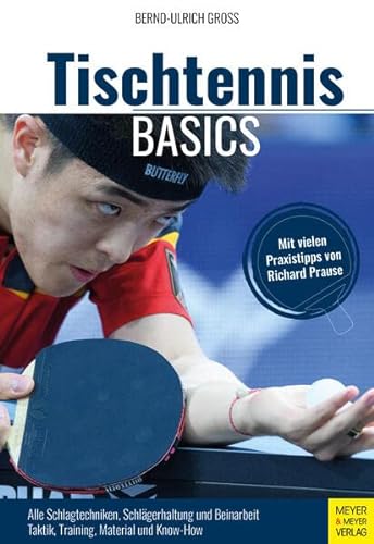 Beispielbild fr Tischtennis Basics: Alle Grundschlagtechniken in 30 Bildreihen. Aufschlge, Beinarbeit und Stellungsspiel. Praxis- und Trainingstipps von Richard Prause zum Verkauf von medimops