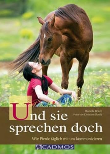 Und sie sprechen doch: Wie Pferde täglich mit uns kommunizieren - Daniela Bolze