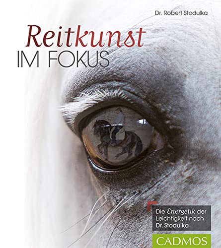 Stock image for Reitkunst im Fokus: Die "Energetik" der Leichtigkeit nach Dr. Stodulka for sale by medimops