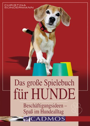 Beispielbild fr Das groe Spielebuch fr Hunde: Beschftigungsideen- Spa im Hundealltag zum Verkauf von medimops