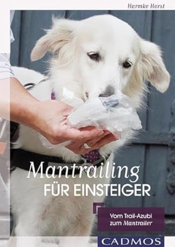 9783840420429: Mantrailing fr Einsteiger: Vom Trail-Azubi zum Mantrailer