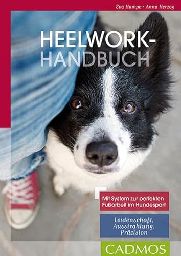9783840425240: Heelwork Handbuch: Mit System zur perfekten Fuarbeit im Hundesport: Leidenschaft,Ausstrahlung, Przision