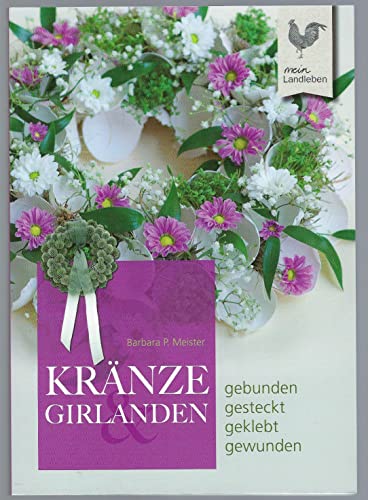 Imagen de archivo de Krnze und Girlanden: gebunden - gesteckt - geklebt- gewunden a la venta por medimops