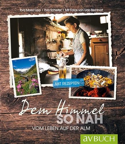 Stock image for Dem Himmel so nah: Vom Leben auf der Alm (avBuch im Cadmos Verlag) for sale by medimops