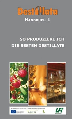 Stock image for So produziere ich die besten Destillata: Destillata Handbuch 1 [Gebundene Ausgabe] Dr. Stefan Gergely (Autor), Dr. Manfred Gssinger (Autor), Dr. Klaus Hagmann (Autor), Helmut Hirzer (Autor), Georg Innenhofer (Autor), Gerhard Liebl (Autor), Wolfgang Lukas (Autor), Dr. Gerd Scholten (Autor), Dr. Karin Mandl (Autor), Siegfried Quendler (Autor) for sale by BUCHSERVICE / ANTIQUARIAT Lars Lutzer