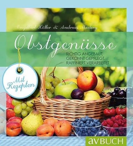 Beispielbild fr Obstgensse: Richtig angebaut - Gekonnt gepflegt - Raffiniert verarbeitet (avBuch im Cadmos Verlag) zum Verkauf von medimops