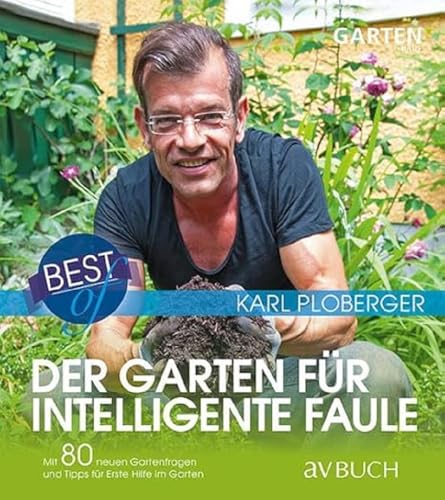 Beispielbild fr avBuch im Cadmos Verlag / im Cadmos Verlag: Best of der Garten fr intelligente Faule: Mit 80 neuen Gartenfragen und Tipps fr erste Hilfe im Garten zum Verkauf von medimops