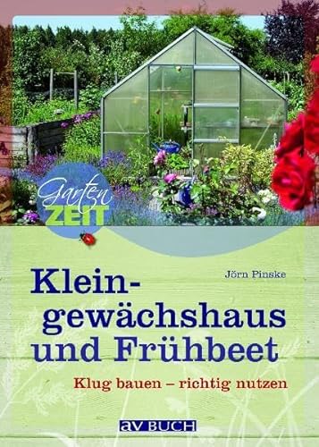 Stock image for Kleingewchshaus und Frhbeet: Klug planen - richtig nutzen for sale by medimops
