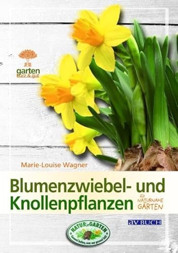 Blumenzwiebel- und Knollenpflanzen für naturnahe Gärten. - Wagner, Marie-Louise