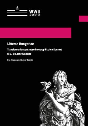 Imagen de archivo de Litterae Hungariae: Transformationsprozesse im europischen Kontext (16.-18. Jahrhundert) a la venta por medimops