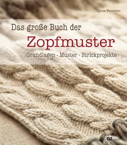 Beispielbild fr Das groe Buch der Zopfmuster: Grundlagen, Muster, Strickprojekte zum Verkauf von medimops