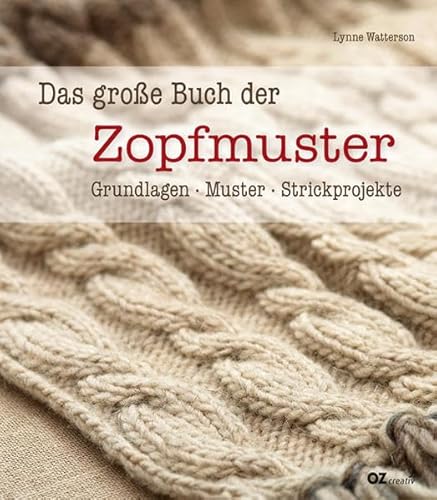 Stock image for Das groe Buch der Zopfmuster: Grundlagen, Muster, Strickprojekte for sale by medimops